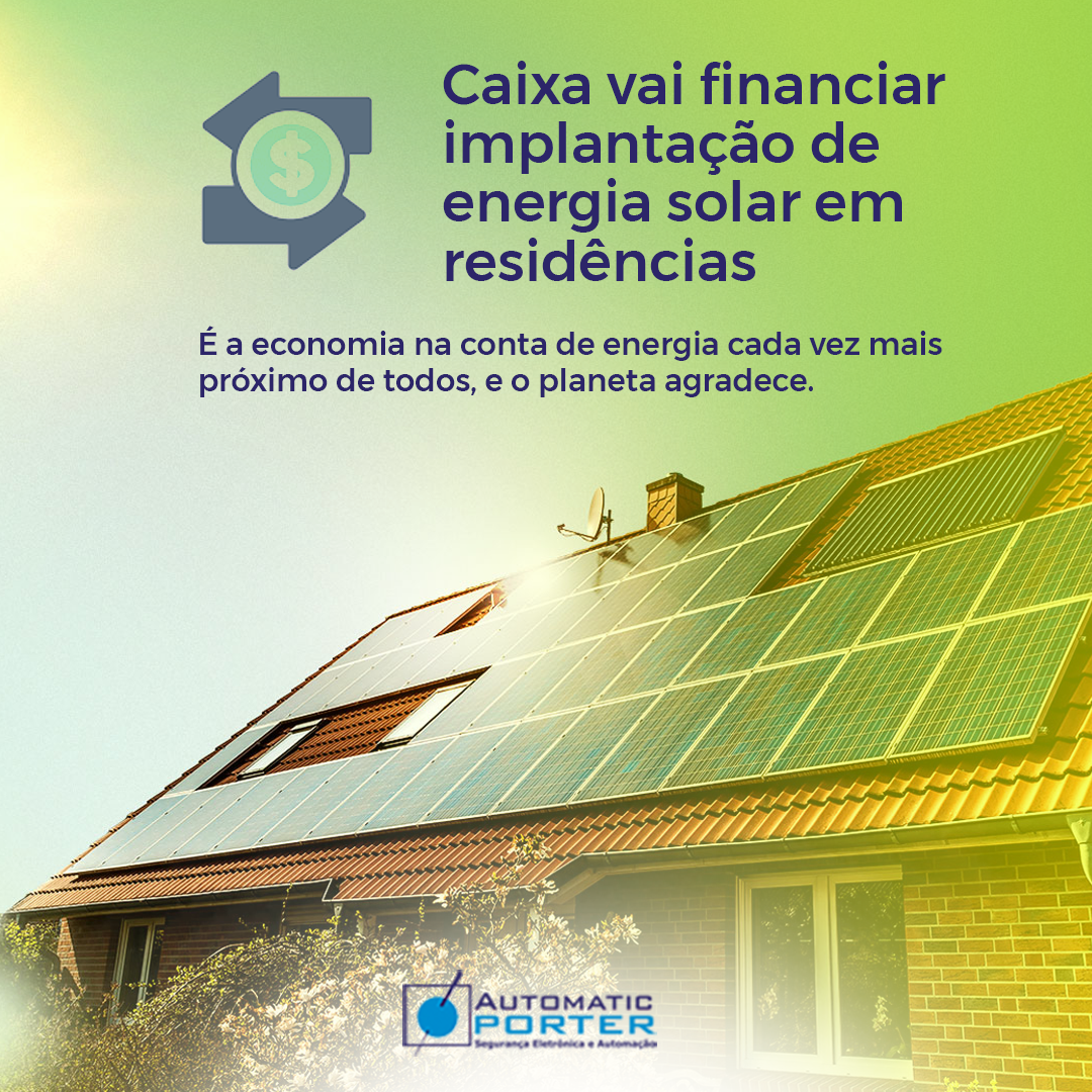 Caixa vai financiar implantação de energia solar em residências